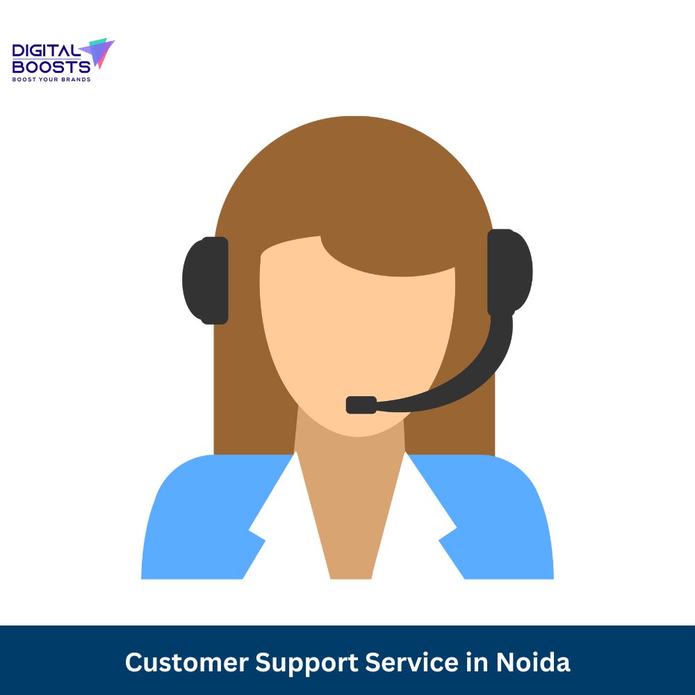 Customer Support Service In Noida - Digital Boosts